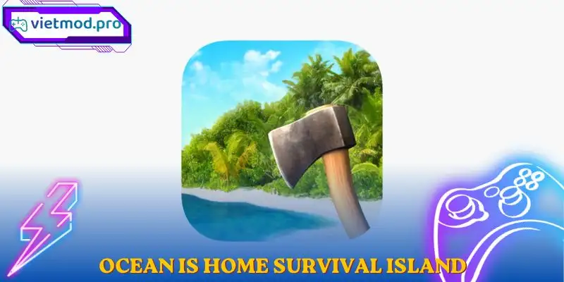 Ocean Is Home Survival Island – Game sinh tồn RPG Mobile