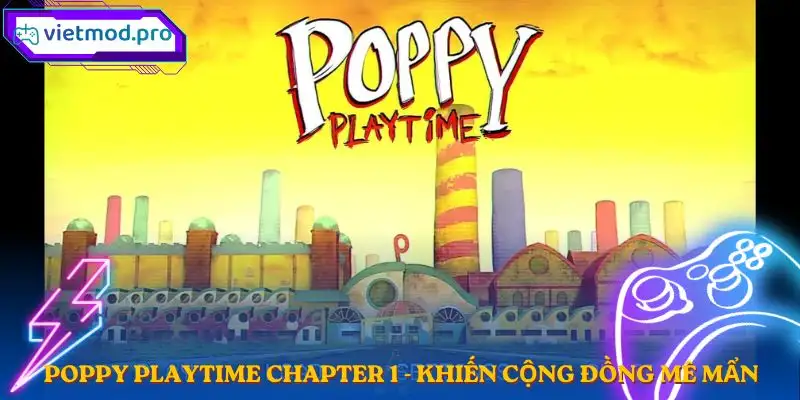 poppy-playtime-chapter-1-khien-cong-dong-me-man